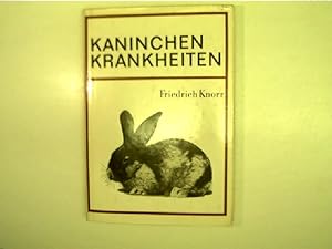 Kaninchenkrankheiten (dritte DDR-Auflage): Ein Leitfaden für Kaninchenzüchter u. Kaninchenhalter;