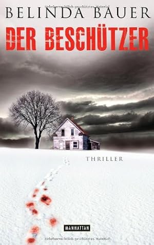 Der Beschützer : Psychothriller. Belinda Bauer. Aus dem Engl. von Marie-Luise Bezzenberger