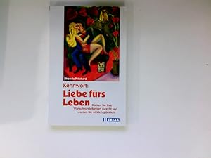 Immagine del venditore per Kennwort: Liebe frs Leben : rcken Sie Ihre Wunschvorstellungen zurecht, und werden Sie wirklich glcklich!. Aus dem Engl. von Susanne Stopfel venduto da Antiquariat Buchhandel Daniel Viertel