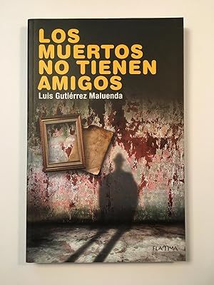 Seller image for Los muertos no tienen amigos for sale by SELECTA BOOKS