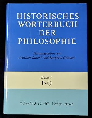 Historisches Wörterbuch der Philosophie; Band 7: P-Q Herausgegeben von Joachim Ritter und Karlfri...