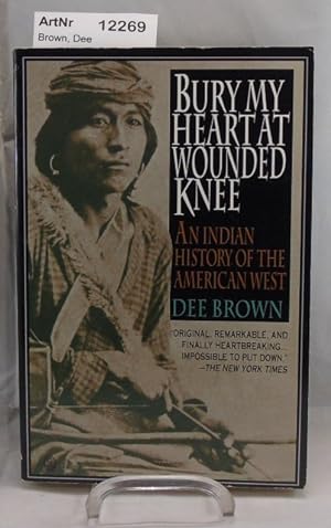 Bury my heart at Wounded Knee. An indian history of the American West.