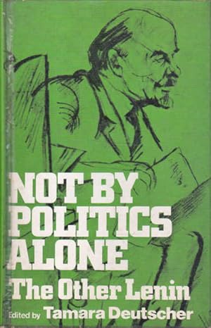 Seller image for Not by Politics Alone .: The Other Lenin for sale by Goulds Book Arcade, Sydney