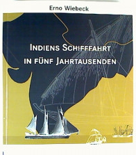 Indiens Schiffahrt in fünf Jahrtausenden. Ein maritim-ethnologisches Sachbuch.