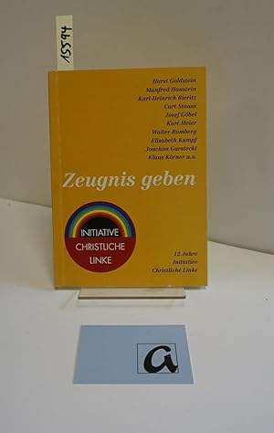 Bild des Verkufers fr Zeugnis geben. 12 Jahre Initiative Christliche Linke. zum Verkauf von AphorismA gGmbH