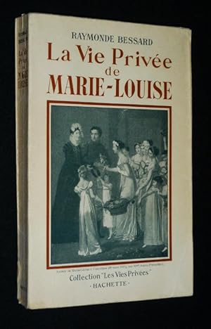 Image du vendeur pour La Vie prive de Marie-Louise mis en vente par Abraxas-libris