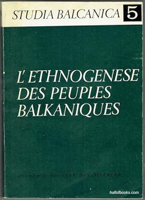 L'Ethnogenese Des Peuples Balkaniques: Symposium International Sur L'Ethnogenese Des Peuple Balka...