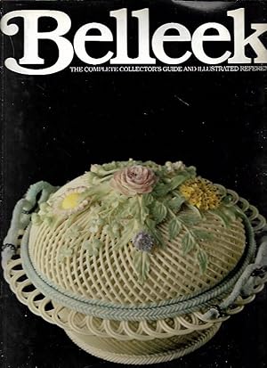 Bild des Verkufers fr Belleek: The complete collector's guide and illustrated reference zum Verkauf von Messinissa libri