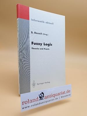 Seller image for Fuzzy logic : Theorie und Praxis / 3. Dortmunder Fuzzy-Tage, Dortmund, 7. - 9. Juni 1993. Bernd Reusch (Hrsg.) / Informatik aktuell for sale by Roland Antiquariat UG haftungsbeschrnkt