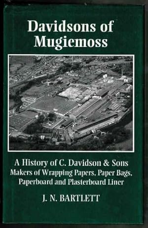 Bild des Verkufers fr Davidsons of Mugiemoss: A History of C. Davidson and Sons Makers of Wrapping Papers, Paper Bags and Boards zum Verkauf von Lazy Letters Books