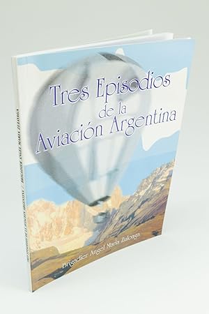 Tres Episodios de la Aviacion Argentina