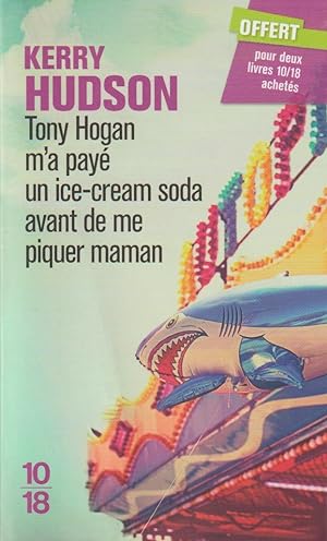 Bild des Verkufers fr Tony Hogan m'a pay un ice-cream soda avant de me piquer maman zum Verkauf von books-livres11.com