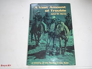 Seller image for A Vast Amount of Trouble: A History of the Spring Creek Raid for sale by Westgate Bookshop