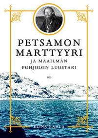 Seller image for Petsamon marttyyri ja maailman pohjoisin luostari for sale by Ruslania