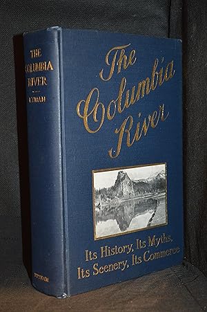 The Columbia River; Its History, Its Myths, Its Scenery, Its Commerce (Series: American Waterways.)