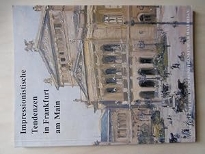 Image du vendeur pour Impressionistische Tendenzen in Frankfurt am Main. (Hrsg.: Gesellschaft zur Frderung Frankfurter Malerei e.V.) mis en vente par Antiquariat Steinwedel