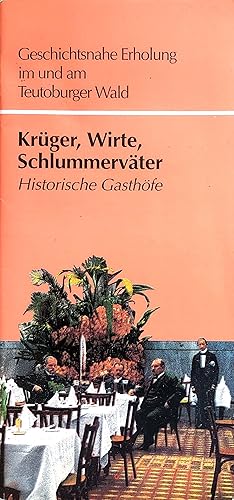 Krüger, Wirte, Schlummerväter - Historische Gasthöfe - Geschichtsnahe Erholung im und am Teutobur...