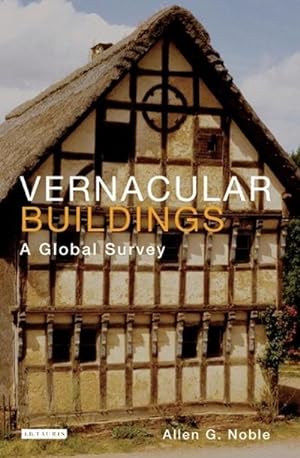 Seller image for Vernacular Buildings: A Global Survey (International Library of Human Geography, Band 20) for sale by AHA-BUCH GmbH