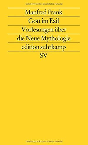 Vorlesungen über die neue Mythologie; Teil: Teil 2., Gott im Exil. Manfred Frank; Edition Suhrkam...
