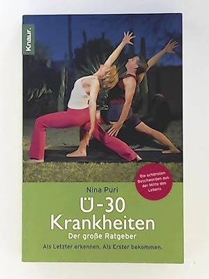 Ü-30-Krankheiten: Der große Ratgeber. - Als Letzter erkennen. Als Erster bekommen