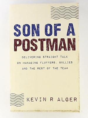 Seller image for Son Of A Postman: Delivering Straight Talk on Managing Fluffers, Bullies and the Rest of the Team for sale by Leserstrahl  (Preise inkl. MwSt.)