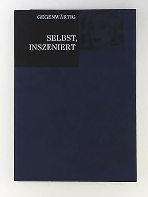 Seller image for Gegenwrtig - selbst, inszeniert, [aus Anlass der Ausstellung Gegenwrtig: Selbst, Inszeniert, 28. November 2004 bis 27. Februar 2005 in der Hamburger Kunsthalle] for sale by Leserstrahl  (Preise inkl. MwSt.)