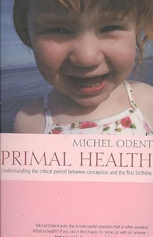 Image du vendeur pour Primal Health : Understanding the Critical Period Between Conception and the First Birthday mis en vente par GreatBookPrices