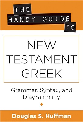 Imagen del vendedor de The Handy Guide to New Testament Greek: Grammar, Syntax, and Diagramming (Paperback or Softback) a la venta por BargainBookStores