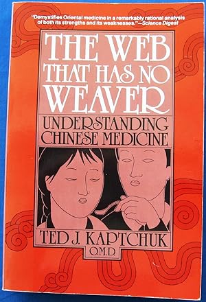 Imagen del vendedor de THE WEB THAT HAS NO WEAVER - UNDERSTANDING CHINESE MEDICINE a la venta por JBK Books