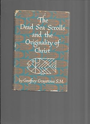 THE DEAD SEA SCROLLS AND THE ORIGINALITY OF CHRIST