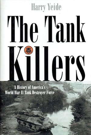 Imagen del vendedor de THE TANK KILLERS : A HISTORY OF AMERICA'S WORLD WAR II TANK DESTROYER FORCE a la venta por Paul Meekins Military & History Books