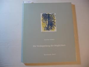 Seller image for Die Verdoppelung der Mglichkeit : Kunsthalle Basel, 27. Mrz - 23. Mai 1988 ; Centre Culturel Suisse, Paris, 29. Sept. - 5. Nov. 1988 for sale by Gebrauchtbcherlogistik  H.J. Lauterbach