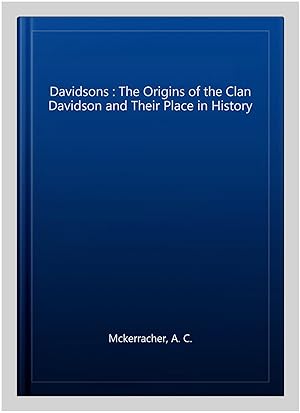 Bild des Verk�ufers f�r Davidsons : The Origins of the Clan Davidson and Their Place in History zum Verkauf von GreatBookPricesUK