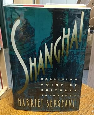 Image du vendeur pour Shanghai Collision Point Of Cultures 1918 / 1939 mis en vente par Nick of All Trades