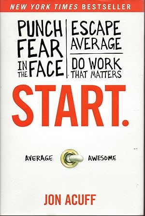 Seller image for Start.: Punch Fear in the Face, Escape Average, and Do Work That Matters for sale by Warren Hahn