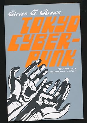 Immagine del venditore per Tokyo Cyberpunk : Posthumanism in Japanese Visual Culture venduto da DreamHaven Books