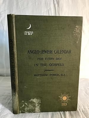 ANGLO-JEWISH CALENDAR FOR EVERY DAY IN THE GOSPELS: Being an Introduction to the Chief Dates in t...