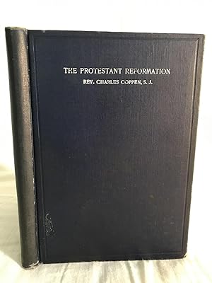 THE PROTESTANT REFORMATION: How it was Brought About in Various Lands