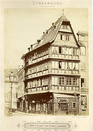 Saglio & Peter. France, Strasbourg, Maison du 13 Siècle