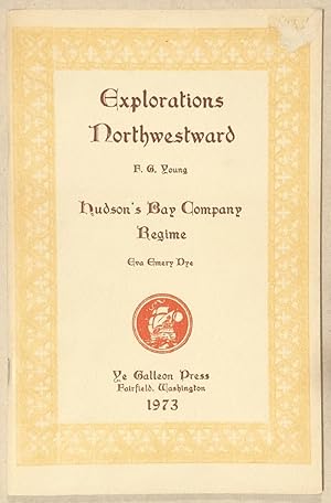 Imagen del vendedor de Explorations Northwestward / Hudson's Bay Company Regime a la venta por Chaparral Books