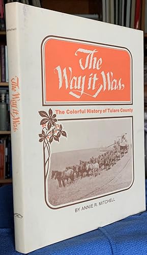 Seller image for The Way it Was, The Colorful History of Tulare County, for sale by G.F. Wilkinson Books, member IOBA