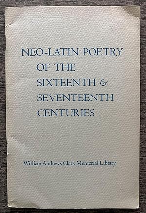 Immagine del venditore per Neo-Latin Poetry of the Sixteenth and Seventeenth Centuries: Papers by James E. Phillips, Don Cameron Allen presented at a Seminar held on October 17, 1964 at the Clark Library. venduto da G.F. Wilkinson Books, member IOBA