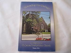 Celebrating Our Heritage A History of St. James Presbyterian Church Truro, NS