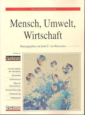 Mensch, Umwelt, Wirtschaft. hrsg. und mit einer Einf. vers. von Ernst Ulrich von Weizsäcker / Ver...