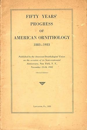 Seller image for Fifty years' progress of American ornithology 1883-1933. for sale by Andrew Isles Natural History Books