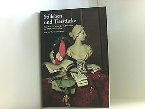 Stilleben und Tierstücke. Niederländische Malerei des 17. Jahrhunderts der SØR Rusche Sammlung