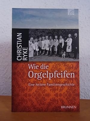 Bild des Verkäufers für Wie die Orgelpfeifen. Eine heitere Familiengeschichte zum Verkauf von Antiquariat Weber