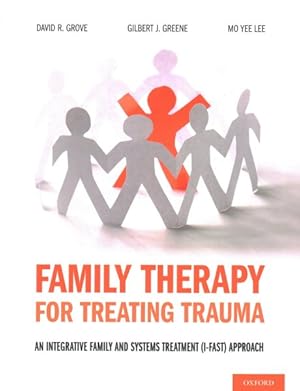 Bild des Verkufers fr Family Therapy for Treating Trauma : An Integrative Family and Systems Treatment (I-Fast) Approach zum Verkauf von GreatBookPrices