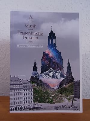 Seller image for Musik in der Frauenkirche Dresden 2016. Elemente - Schpfung - Welt for sale by Antiquariat Weber