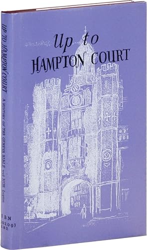 Seller image for Up to Hampton Court 1508-1604. More Steps towards King James's Bible [Volume XXIII of the History of the Geneva Bible] for sale by Lorne Bair Rare Books, ABAA